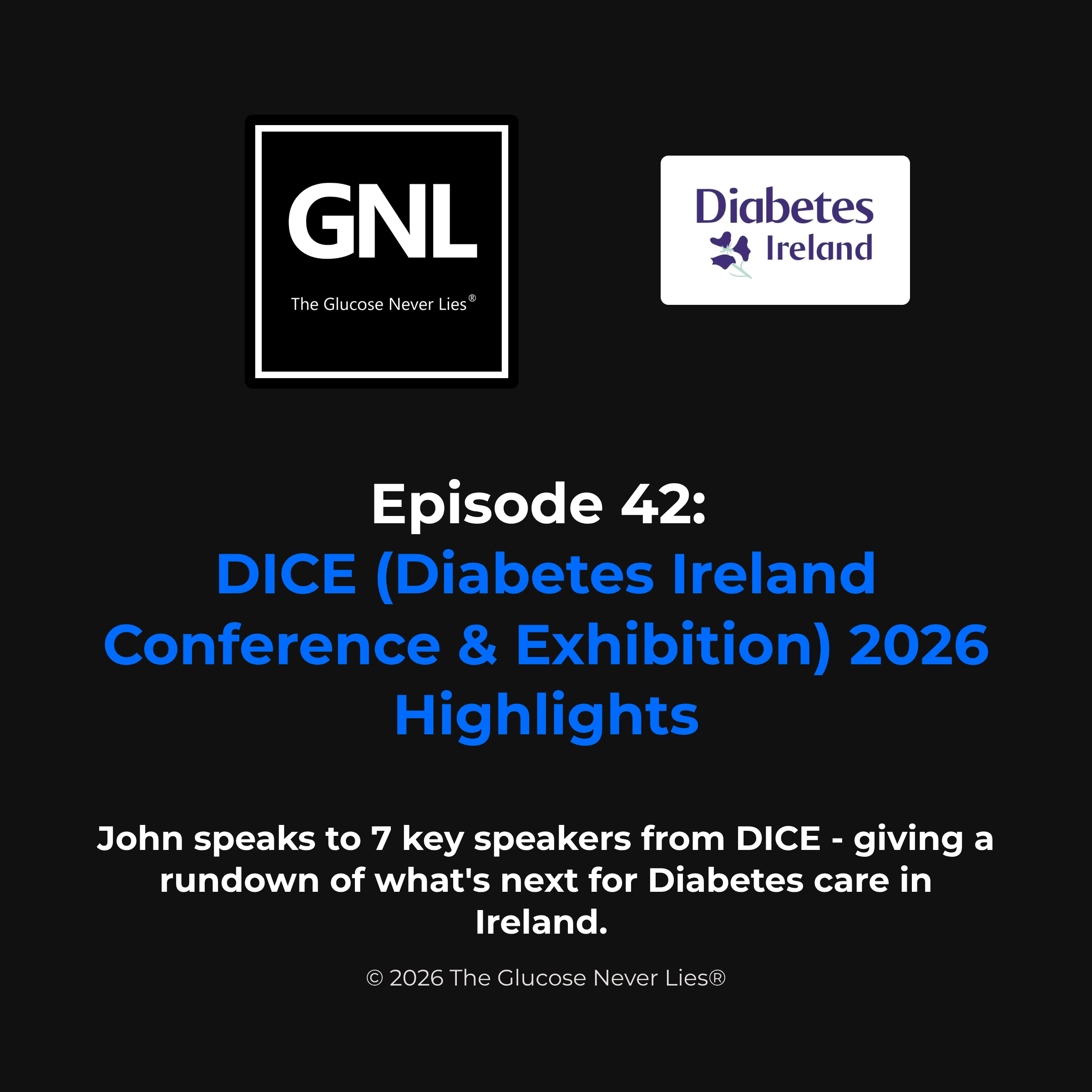 Episode 42 cover, DICE 2026 highlights with Diabetes Ireland. The Glucose Never Lies Podcast